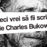 Deci vrei să fii scriitor - de Charles Bukowski