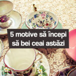 5 motive să începi să bei ceai astăzi