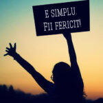 E simplu. Fii fericit!